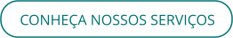CONHEÇA NOSSOS SERVIÇOS
